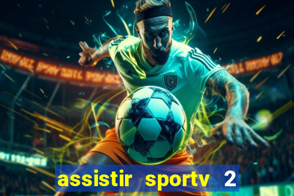 assistir sportv 2 ao vivo futemax